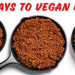 Vegan Ground Beef: 3 Easy and Delicious Ways